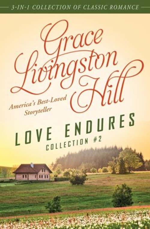 Love Endures – 2 : 3-In-1 Collection of Classic Romance Grace Liv