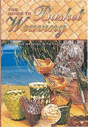 The Guide Basket Weaving by Robert Haole Bob Morrison and Auntie H
