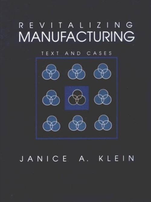 Revitalizing Manufacturing : Text and Cases Hardcover Klein