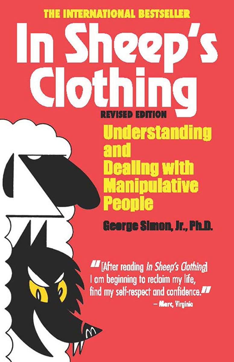 In Sheep’s Clothing: Understanding and Dealing with Manipulative People