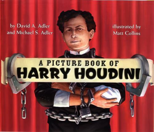 A Picture Book of Harry Houdini by Adler, David A.; Adler, Michael S.