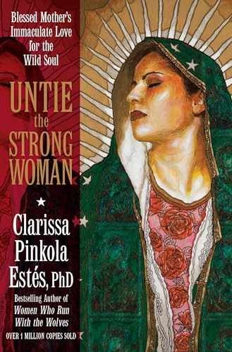 Untie the Strong Woman: – Paperback, by Estés Ph.D. Clarissa – Acceptable