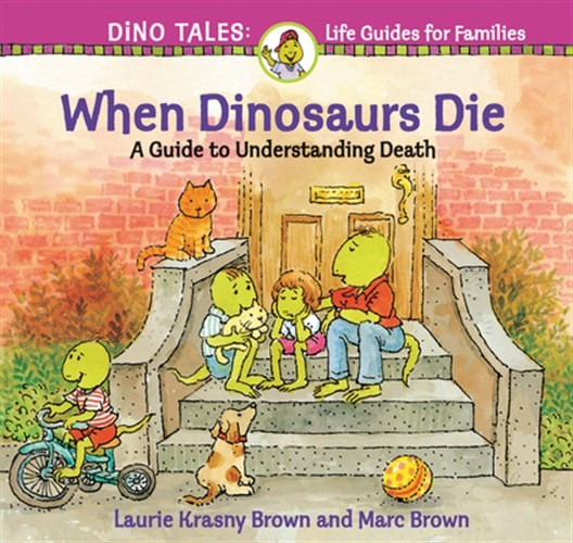 When Dinosaurs Die : A Guide to Understanding Death, Paperback by Brown, Laur…