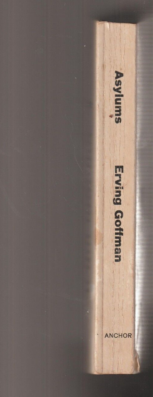 Asylums Social Situation of Mental Patients and Inmates by Erving Goffman 1961