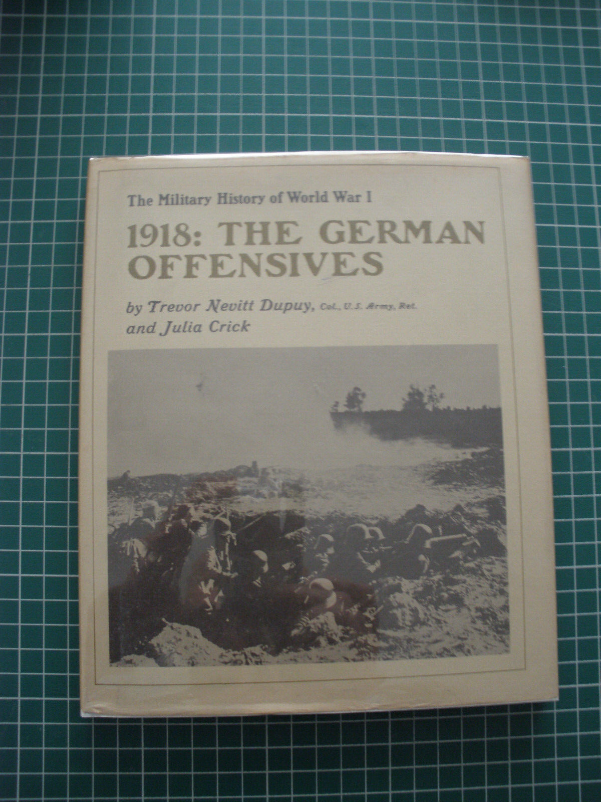 Illustrated History of WW1: Trevor Dupuy Vol 7: 1918 The German Offensives