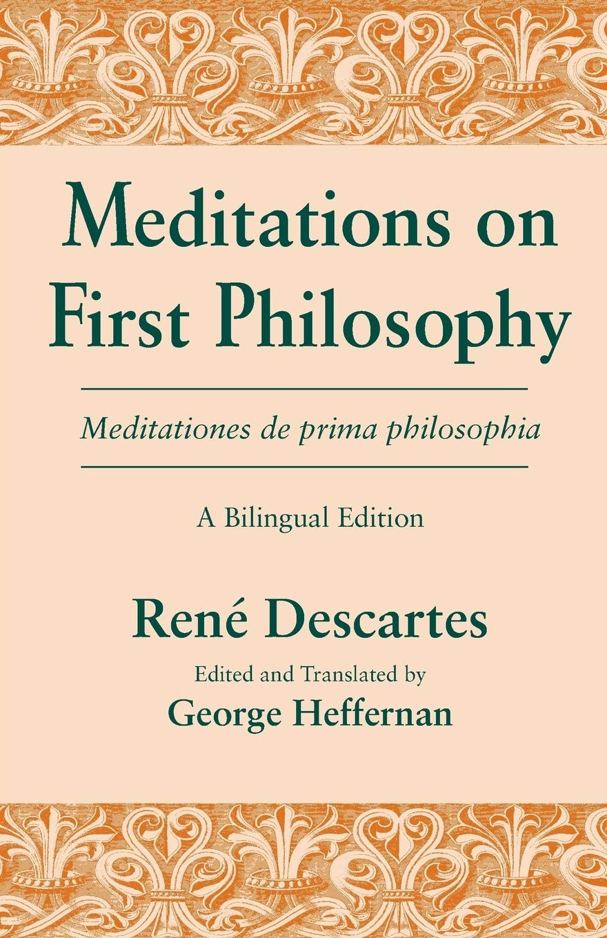 Meditations on First Philosophy / Meditationes de prima philosophia: A Bilin…