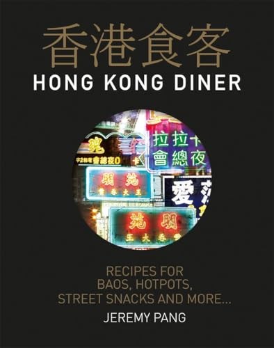 Hong Kong Diner: Recipes for Baos, Hotpots, Street Snacks and … by Jeremy Pang