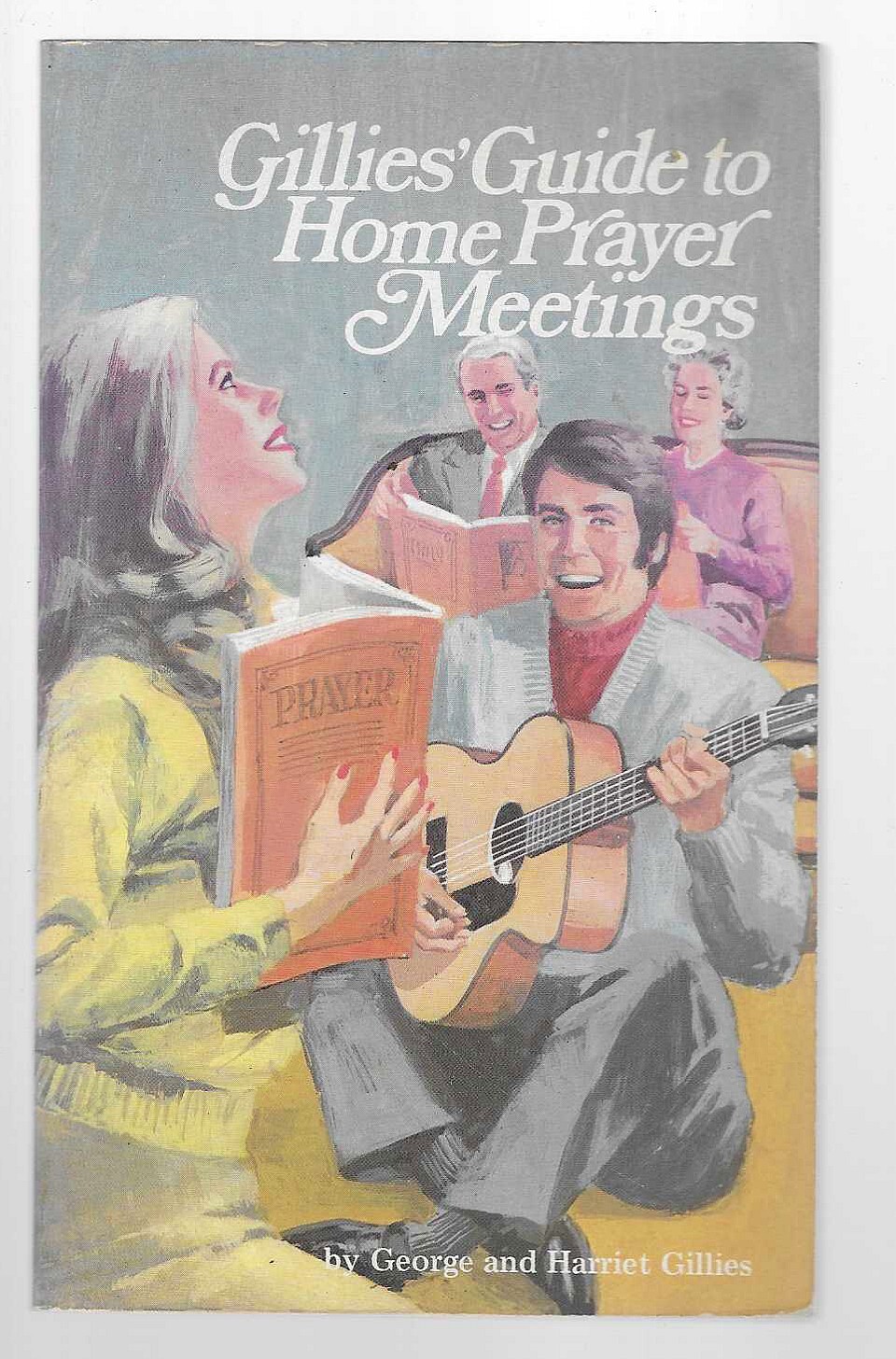 Gillie’s Guide To Home Prayer Meetings – Book By George & Harriet Gillies