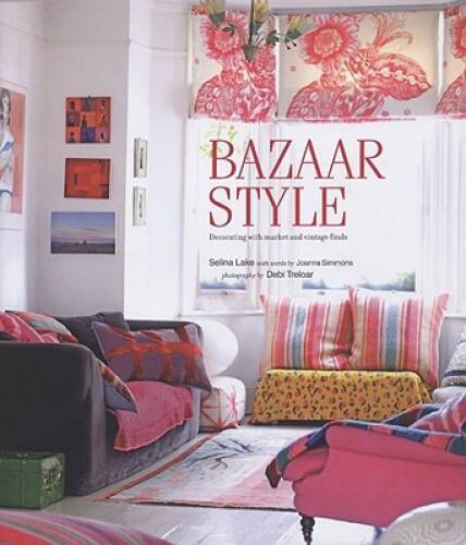 Bazaar Style: Decorating with Market and Vintage Finds – Hardcover – GOOD