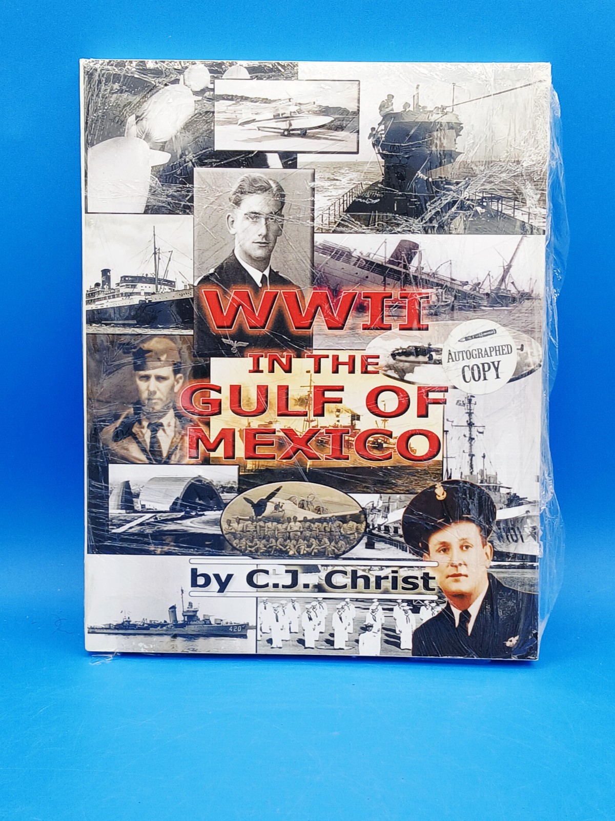 WWII in the Gulf of Mexico CJ Christ (autographed)..