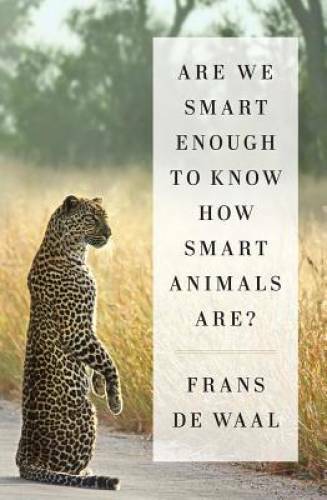 Are We Smart Enough to Know How Smart Animals Are? – Hardcover – GOOD