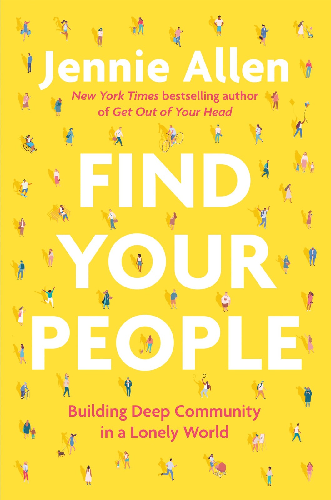 Find Your People: Building Deep Community in a Lonely World – Allen, Jennie …