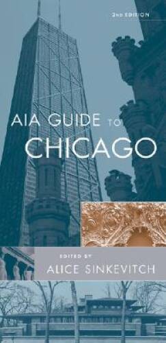 AIA Guide to Chicago – Paperback By Sinkevitch, Alice – VERY GOOD