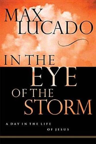 In the Eye of the Storm – Hardcover By Lucado, Max – GOOD