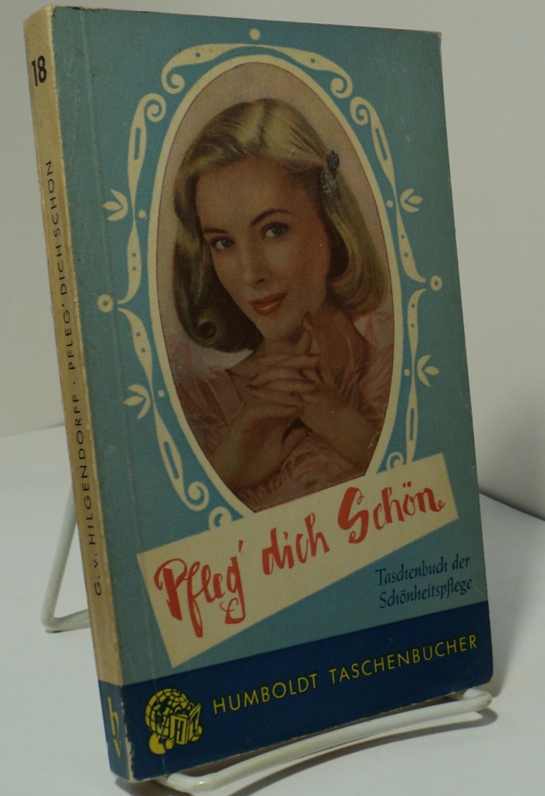 Pfleg Dich Schon Taschenbuch der Schonheitspflege von G v Hilgendorff – 1953