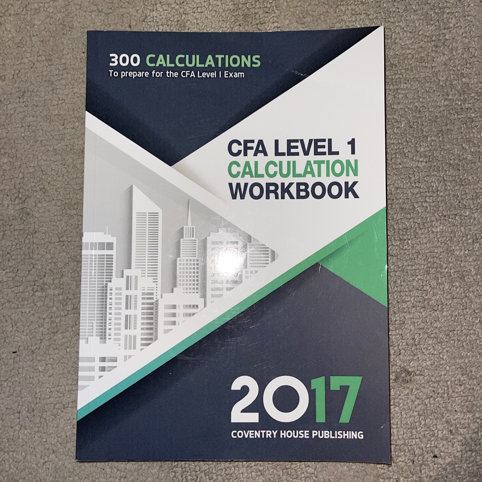 CFA LEVEL 1 CALCULATION WORKBOOK: 300 CALCULATIONS TO By Coventry House Mint