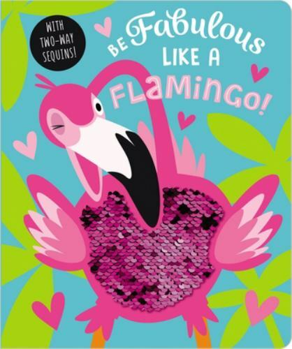 Be Fabulous Like a Flamingo – 1789471745, board book, Rosie Greening
