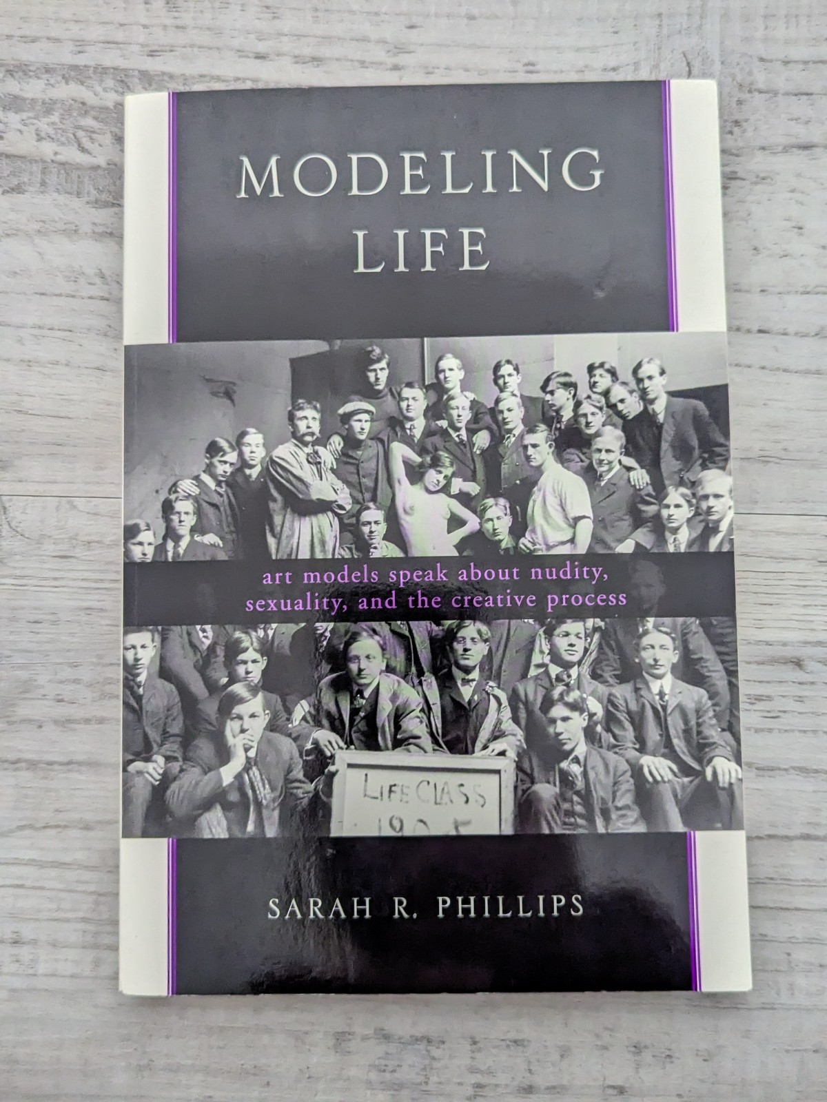 Modeling Life: Nudity, sexuality, creative process; Sarah Philips – VG+/PB