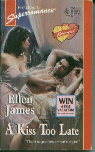 A Kiss Too Late : Reunited (Harlequin Superromance No. 651) – GOOD
