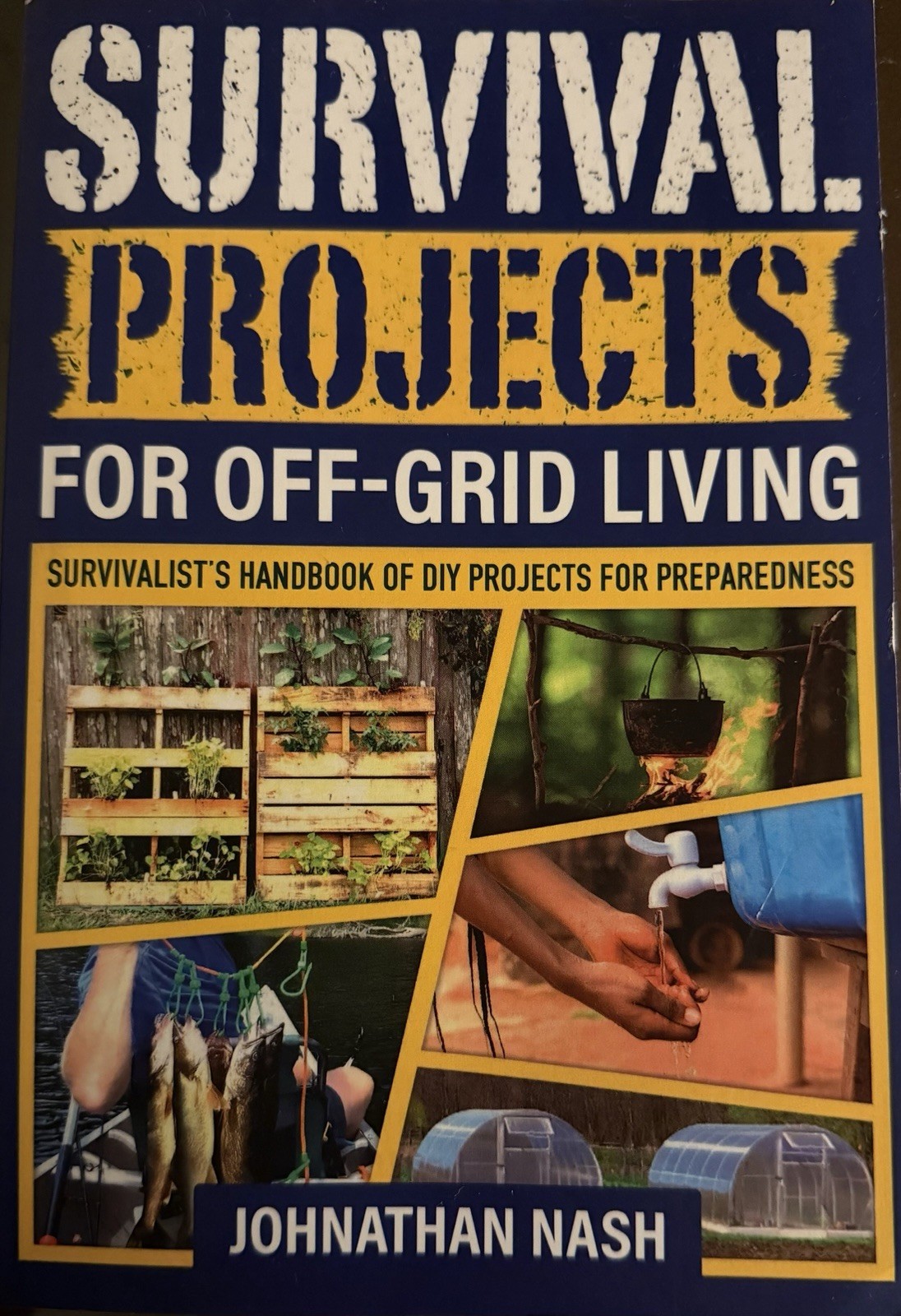 Survival Projects for Off-Grid Living: Survivalist’s Handbook of DIY Projects