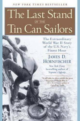The Last Stand of the Tin Can Sailors: The Extraordinary World War II Sto – GOOD