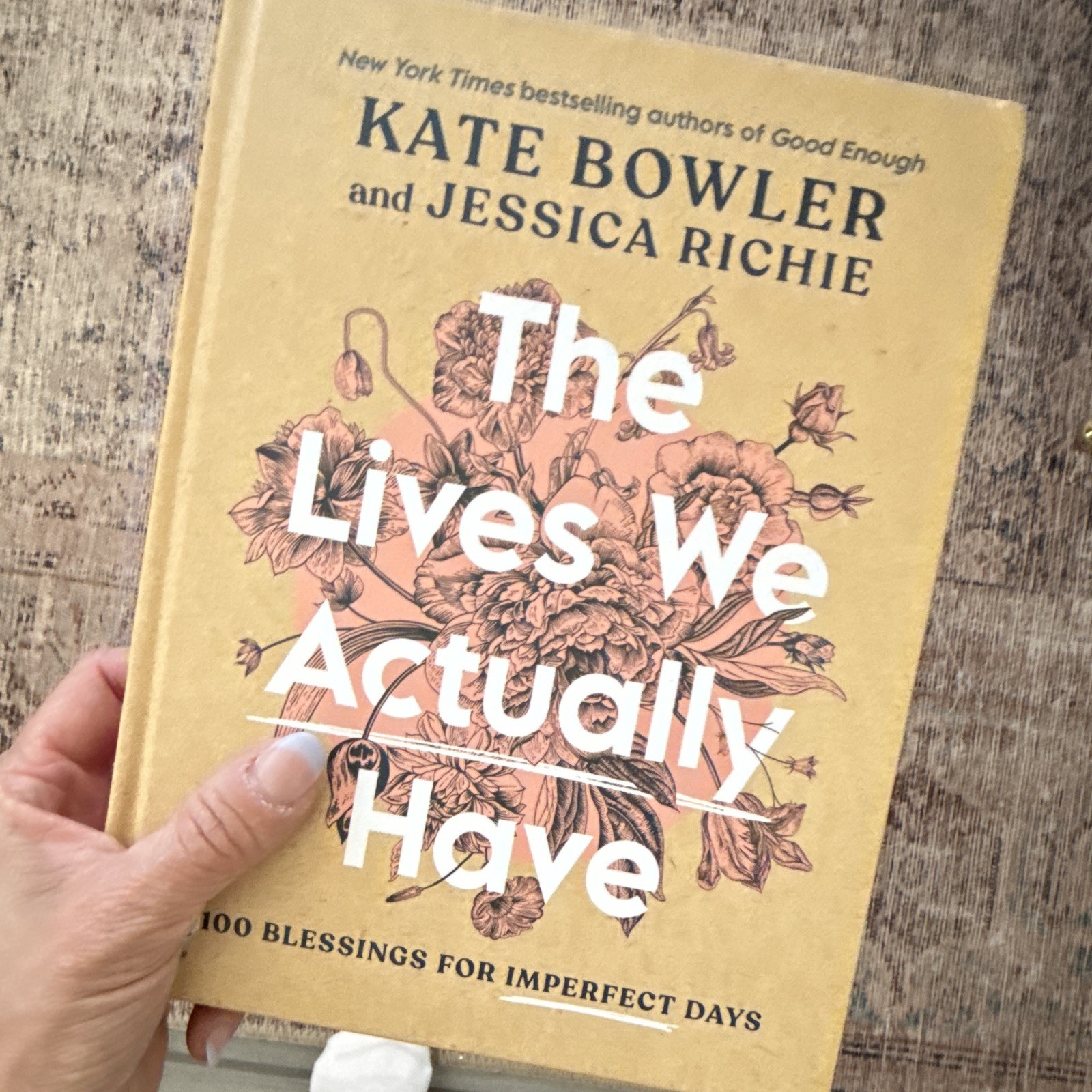 The Lives We Actually Have Hardcover – Kate Bowler & Jessica Richie, Blessings