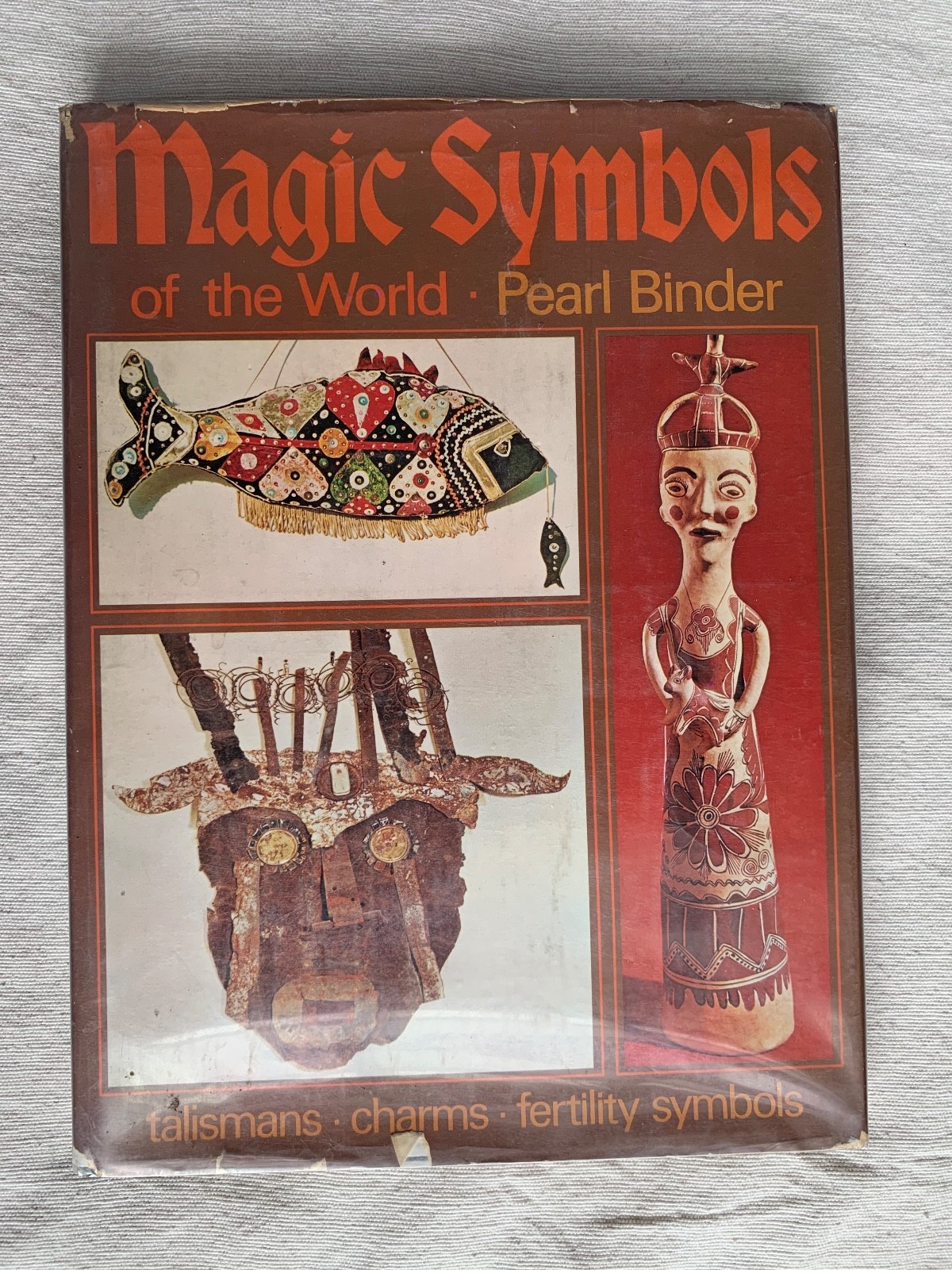 Magic Symbols Of The World:Talismans, Charms, Fertility Symbols by Pearl Binder