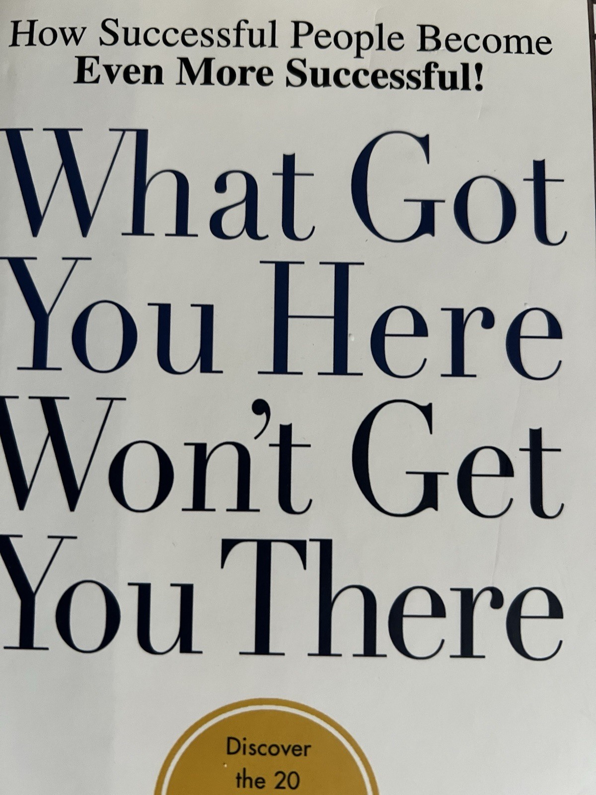 What Got You Here Won’t Get You There by Marshall Goldsmith & Mark Reiter (Hard…