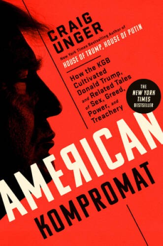 American Kompromat: How the KGB Cultivated Donald Trump, and Related Tale – GOOD