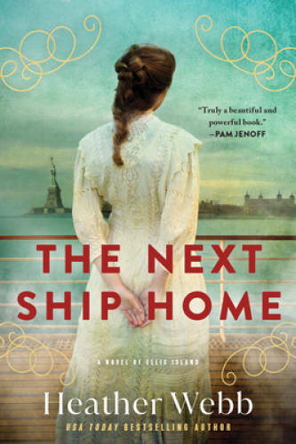 The Next Ship Home: A Novel of Ellis Island – Paperback By Webb, Heather – GOOD