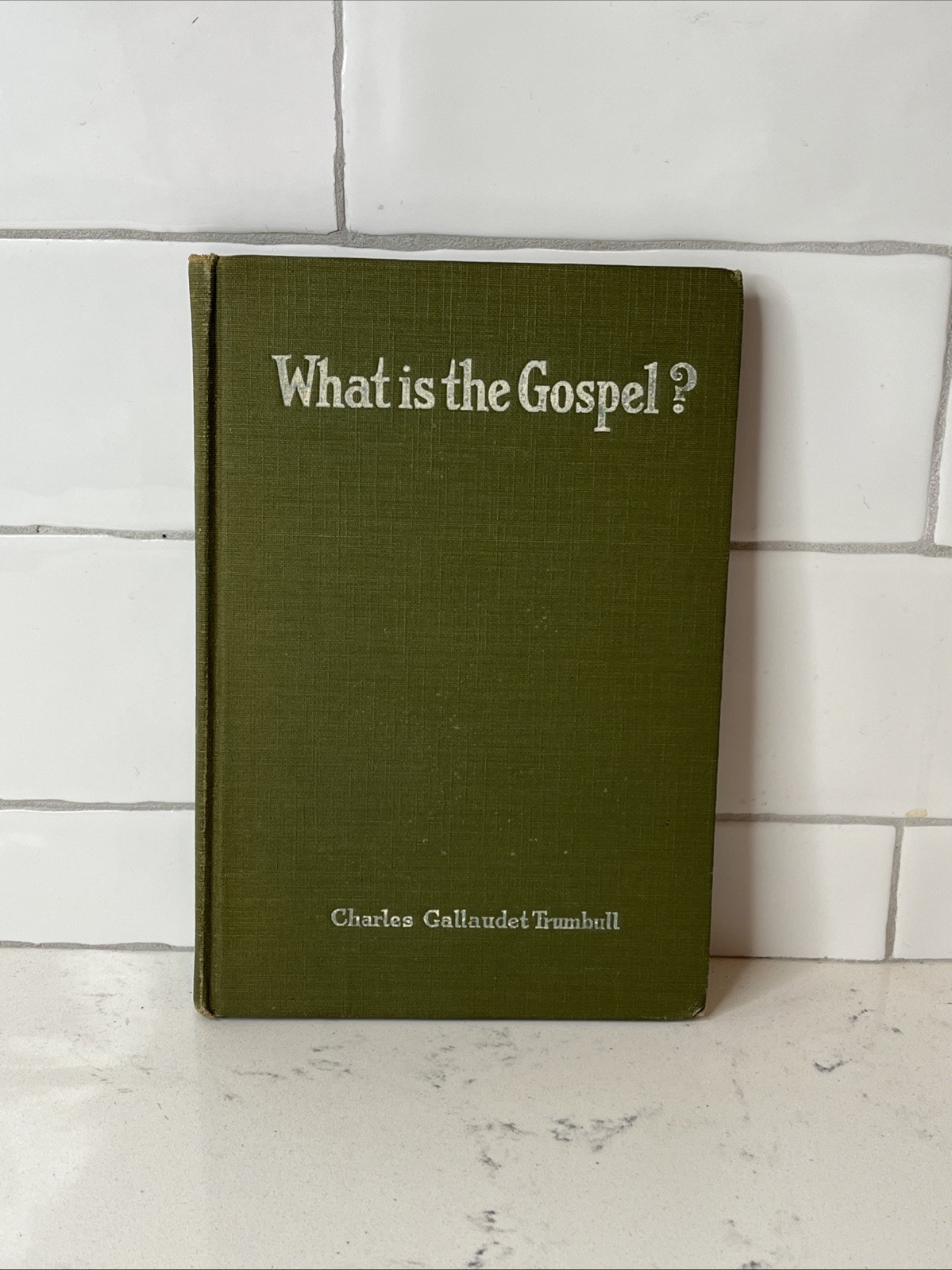 Vintage 1918 What Is The Gospel? By Charles Gallaudet Trumball HC Book