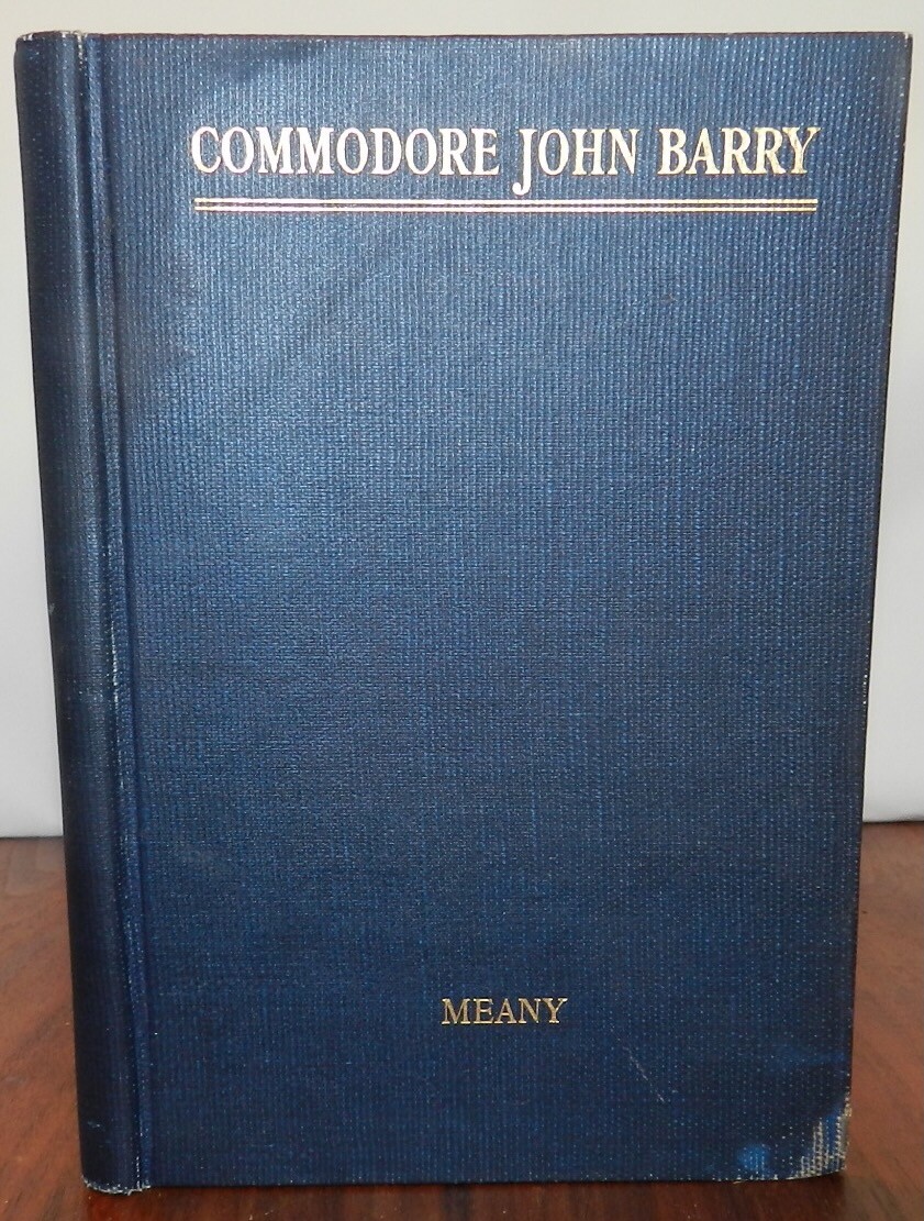 COMMODORE JOHN BARRY by William Meany 1911 1stEd. 1st US Navy Officer