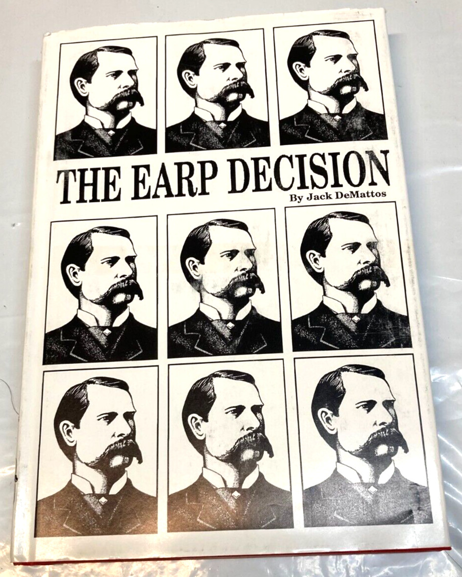 THE EARP DECISION Demattos, Jack, 1st Edition, 1st Printing 1500, Like New w/DJ