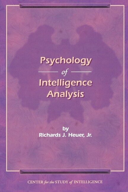 The Psychology Of Intelligence Analysis