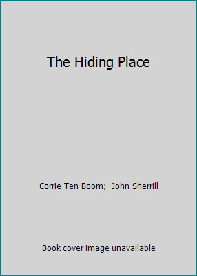 The Hiding Place by Corrie Ten Boom; John Sherrill