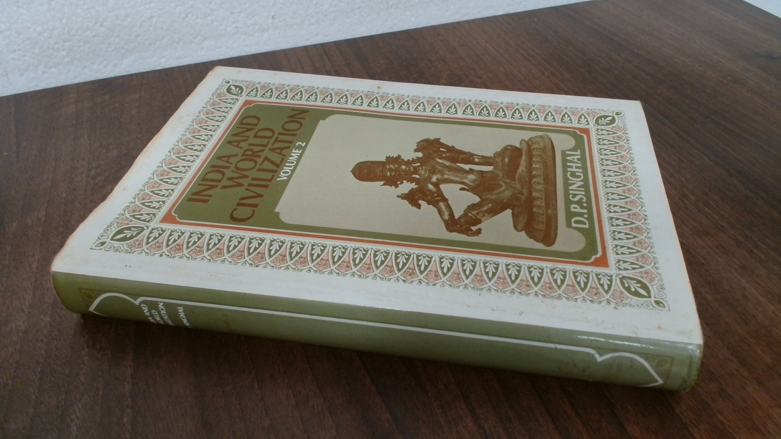 India and World Civilization, Singhal, D.P., Sidgwick and Jackson