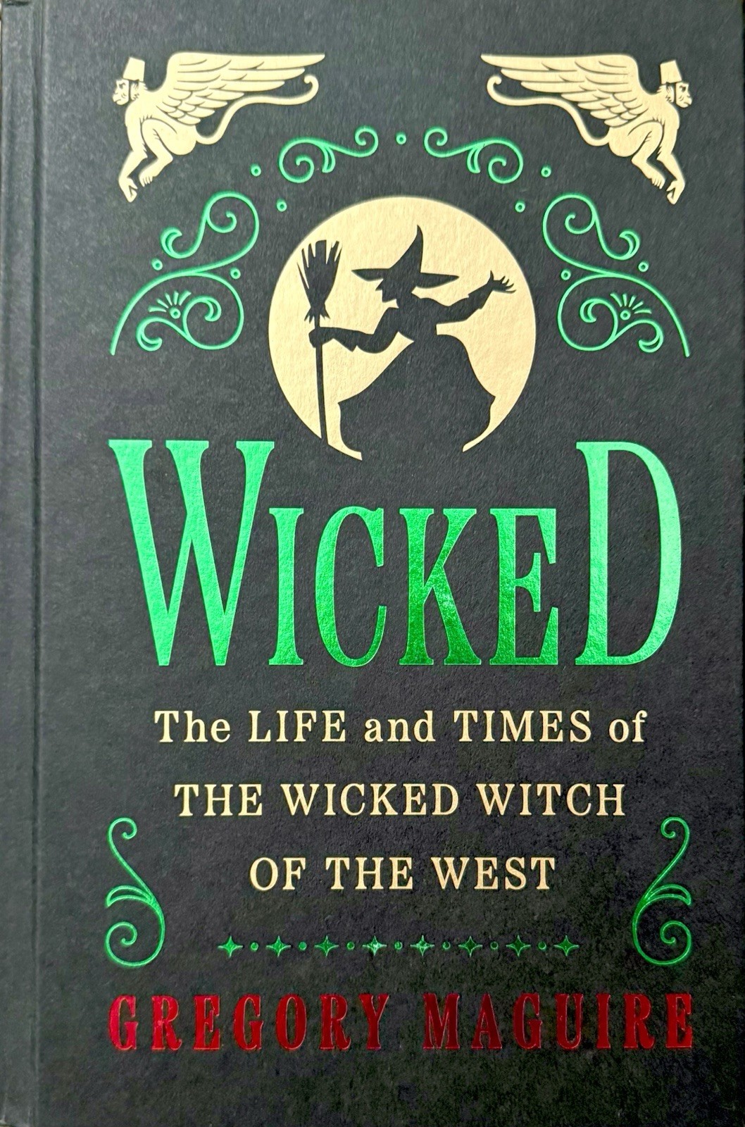 WICKED: The Life and Times of the Wicked Witch of the West by Gregory Maguire.