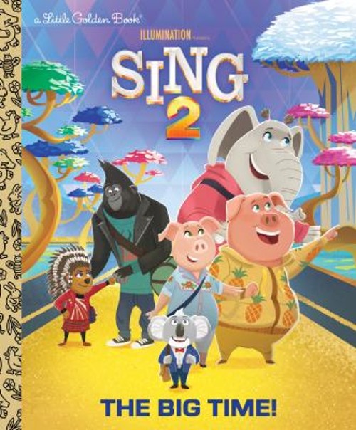 The Big Time! Illumination’s Sing 2 Picture Book David Lewman