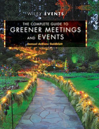 The Complete Guide to Greener Meetings and Events Samuel deBlanc Goldblatt NEW