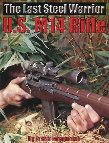 The Last Steel Warrior: U.S. M14 Rifle by Frank Iannamico: Used