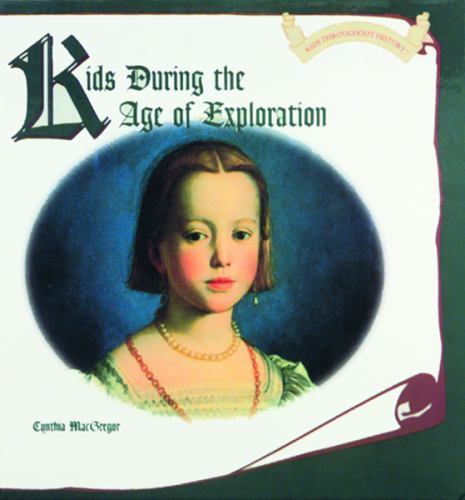 Kids During the Age of Exploration- library bi, 9780823952571, Cynthia MacGregor
