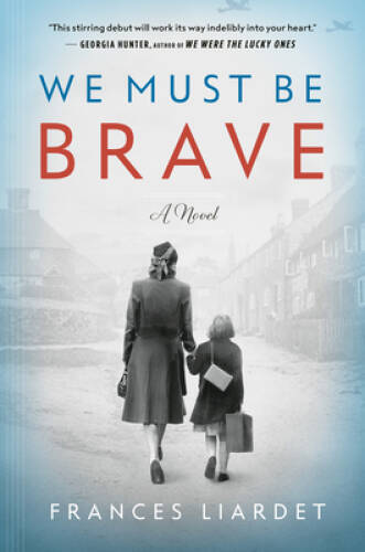 We Must Be Brave – Hardcover By Liardet, Frances – VERY GOOD