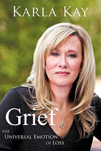 Grief: The Universal Emotion of Loss – Paperback, by Kay Karla – Very Good