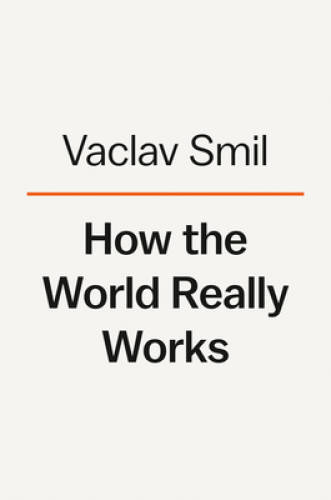 How the World Really Works: The Science Behind How We Got Here and W – VERY GOOD
