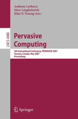 Pervasive Computing: 5th International Conference, PERVASIVE 2007, Toronto, …