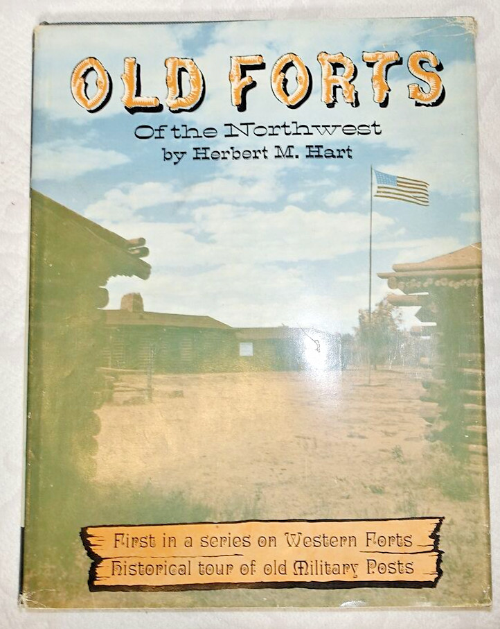 Old Forts of the Northwest Book by Herbert M. Hart Military Post Hard Dust Cover