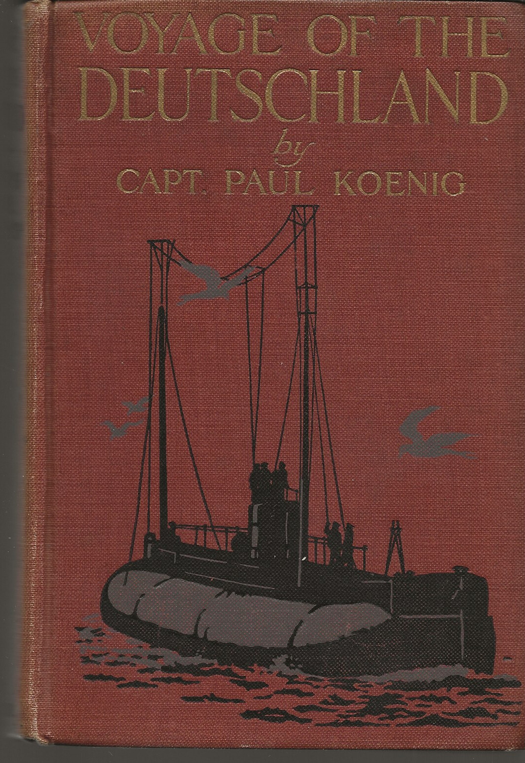 VOYAGE OF THE DEUTSCHLAND CAPT. PAUL KOENIG 1917 HEARST’S INTERNATIONAL LIBRARY