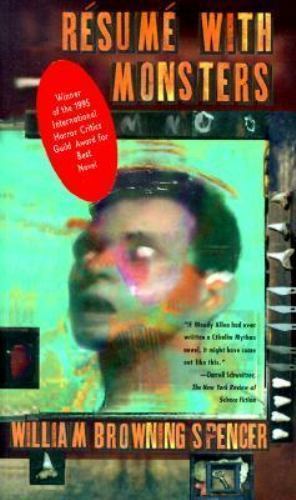 Resume with Monsters by William Browning Spencer