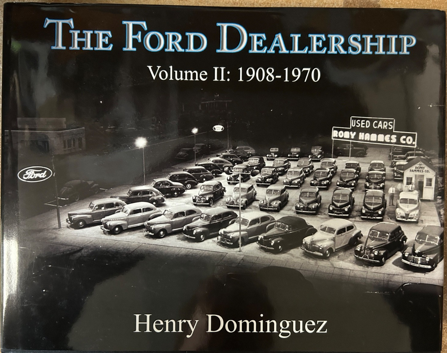 The Ford Dealership Volume 2: 1908-1970 Dominguez. Model T Model A V-8 Y-Block
