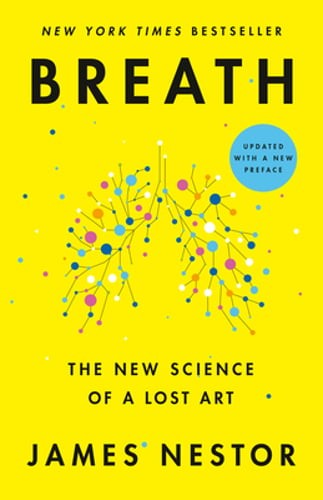 Breath: The New Science of a Lost Art by James Nestor: New